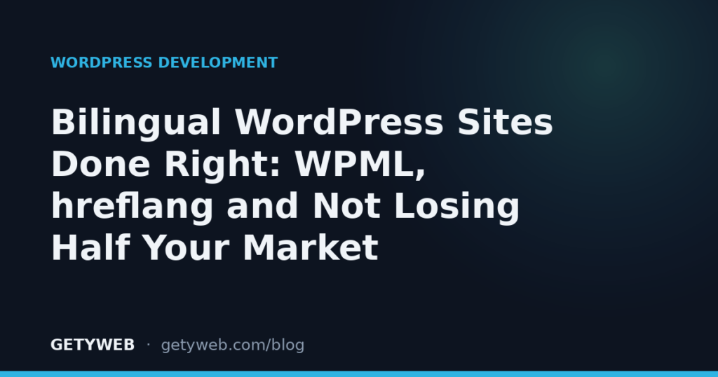 Bilingual WordPress Sites Done Right: WPML, hreflang and Not Losing Half Your Market