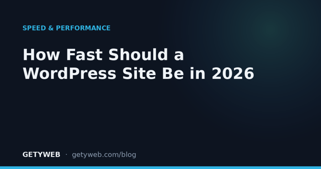 How Fast Should a WordPress Site Be in 2026 (and How to Get There)