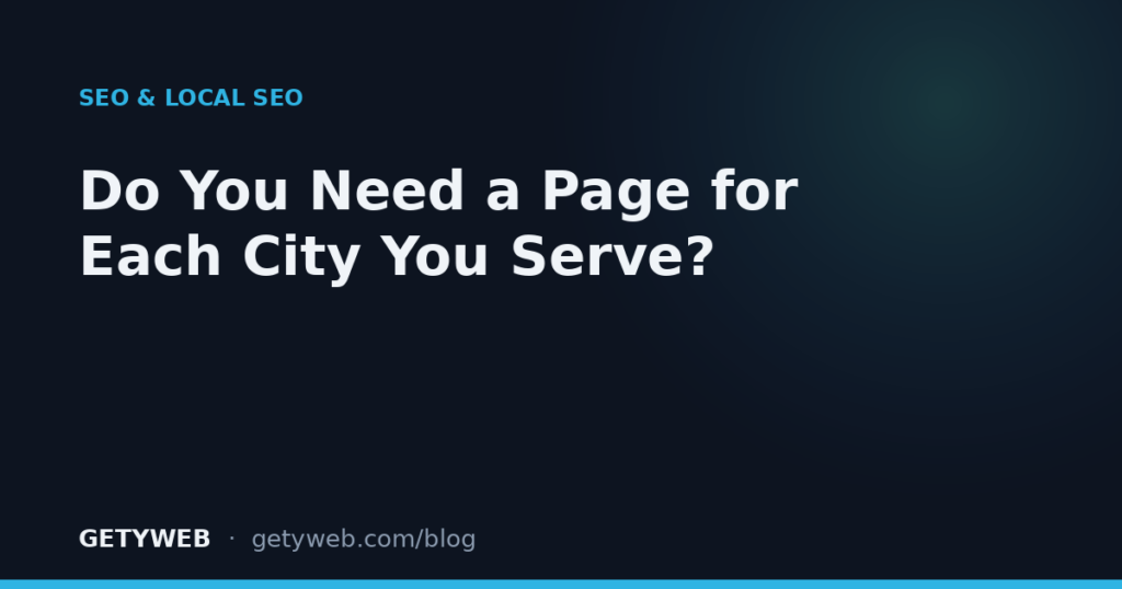 Do You Need a Page for Each City You Serve?
